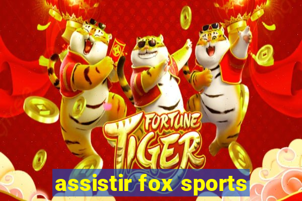 assistir fox sports